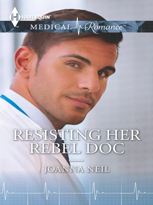 Title details for Resisting Her Rebel Doc by Joanna Neil - Available